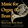 Robert Lehman with members of River City Brass Band: 'Music for Organ & Brass'